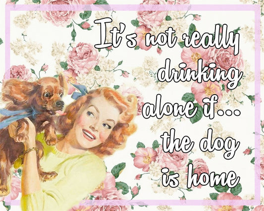 vintage-metal-sign-retro-art-its-not-really-drinking-alone-if-the-dog-is-home